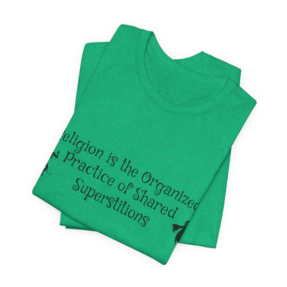 Religion Is Shared Superstitions, Satire, Parody, Funny Gift, Science Shirt, Agnostic Shirt, Atheist Shirt, Secular,