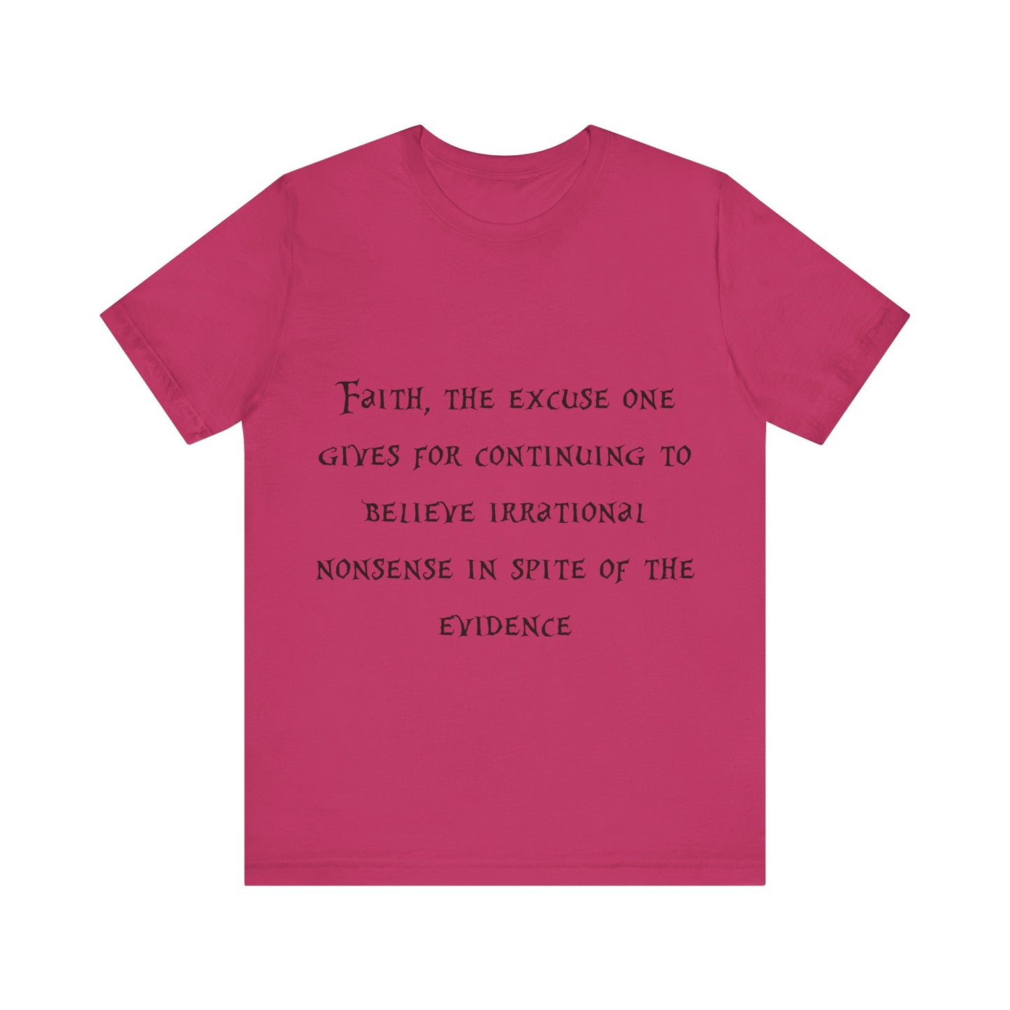 Faith, The Excuse One Gives.. Atheist Shirt, Anti Religion, Satire, Parody, Funny Gift, Science Shirt, Agnostic Shirt