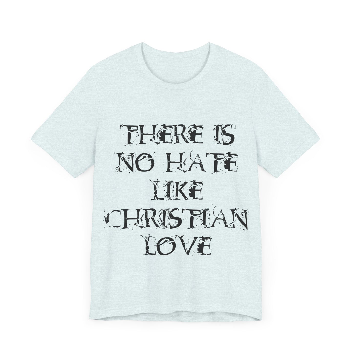 No Hate Like Christian Love Shirt... Atheist Shirt, Anti Religion, Satire, Parody, Funny Gift, Science Shirt, Agnostic Shirt