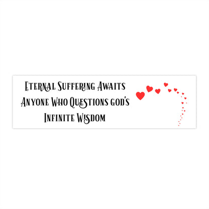 Eternal Suffering Bumper Sticker, Atheist Sticker, Agnostic Sticker, Science Sticker, Anti Religion Sticker