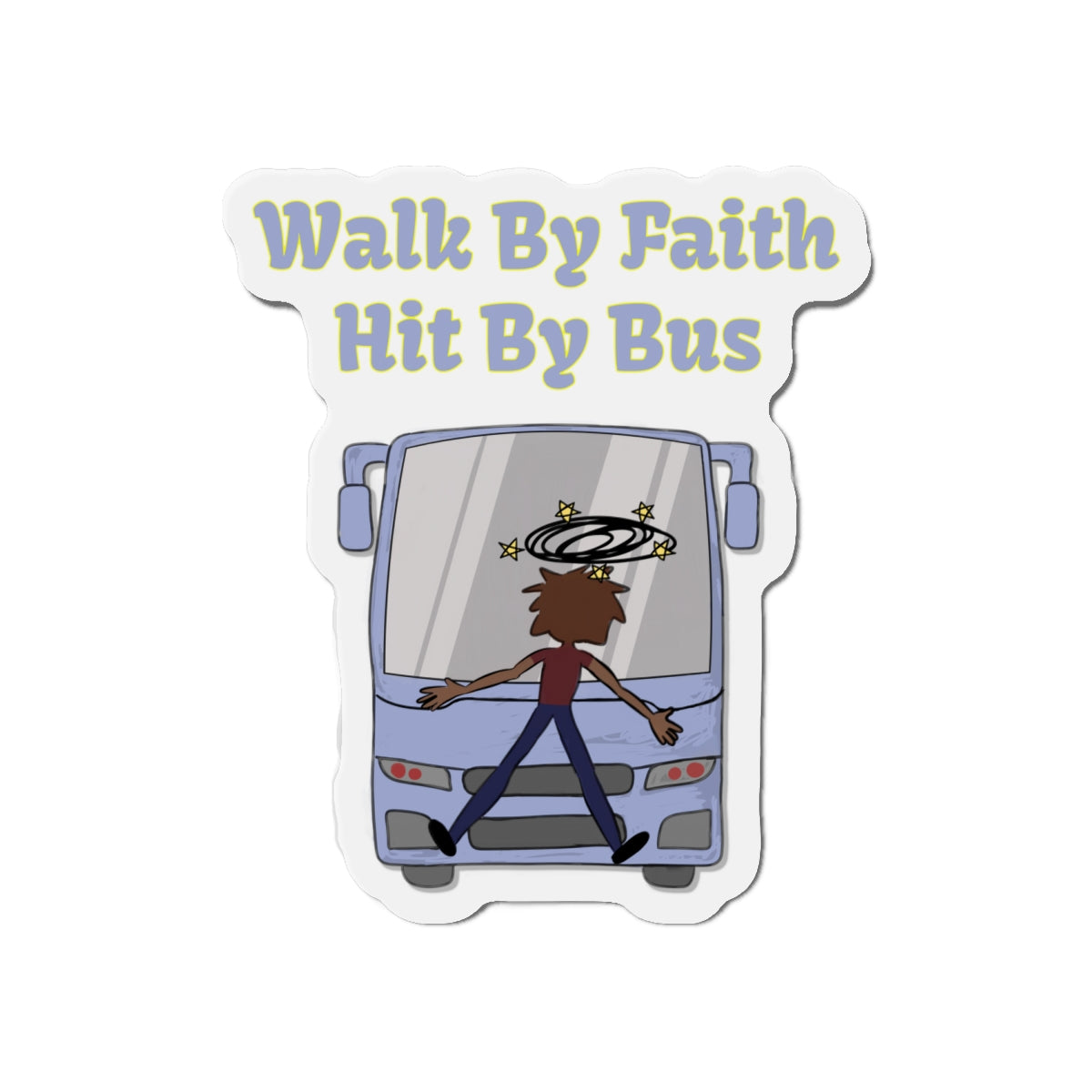 Walk By Faith, Hit By Bus Magnet, Atheist Gift, Agnostic Gift, Science Gift, Anti Religion Gift, Parody Gift