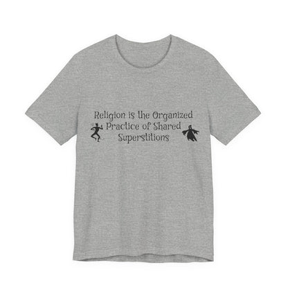 Religion Is Shared Superstitions, Satire, Parody, Funny Gift, Science Shirt, Agnostic Shirt, Atheist Shirt, Secular,