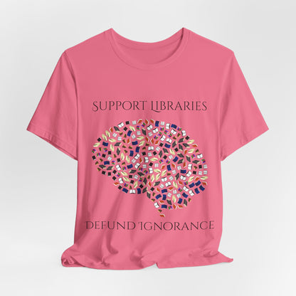 Support Libraries Against Ignorance, Political Shirt, Activism Shirt, Liberal Shirt, Science Shirt, Atheist Shirt, Anti Religion