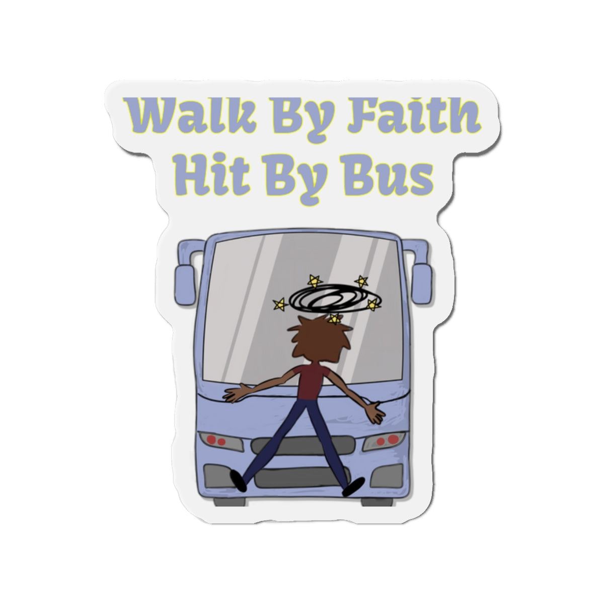 Walk By Faith, Hit By Bus Magnet, Atheist Gift, Agnostic Gift, Science Gift, Anti Religion Gift, Parody Gift