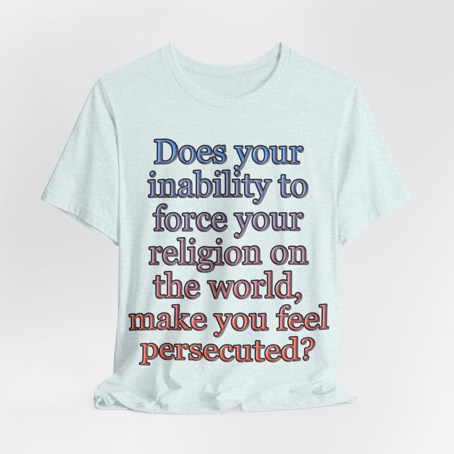 The Christian Persecution Complex... Atheist Shirt, Anti Religion, Satire, Parody, Funny Gift, Science Shirt, Agnostic Shirt