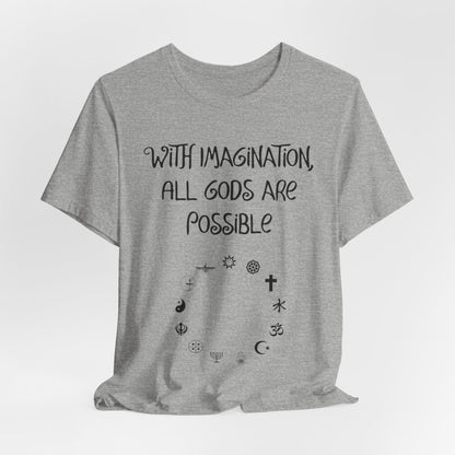 With Imagination, All Gods Are Possible, Atheist Shirt, Anti Religion, Satire, Parody, Funny Gift, Science Shirt