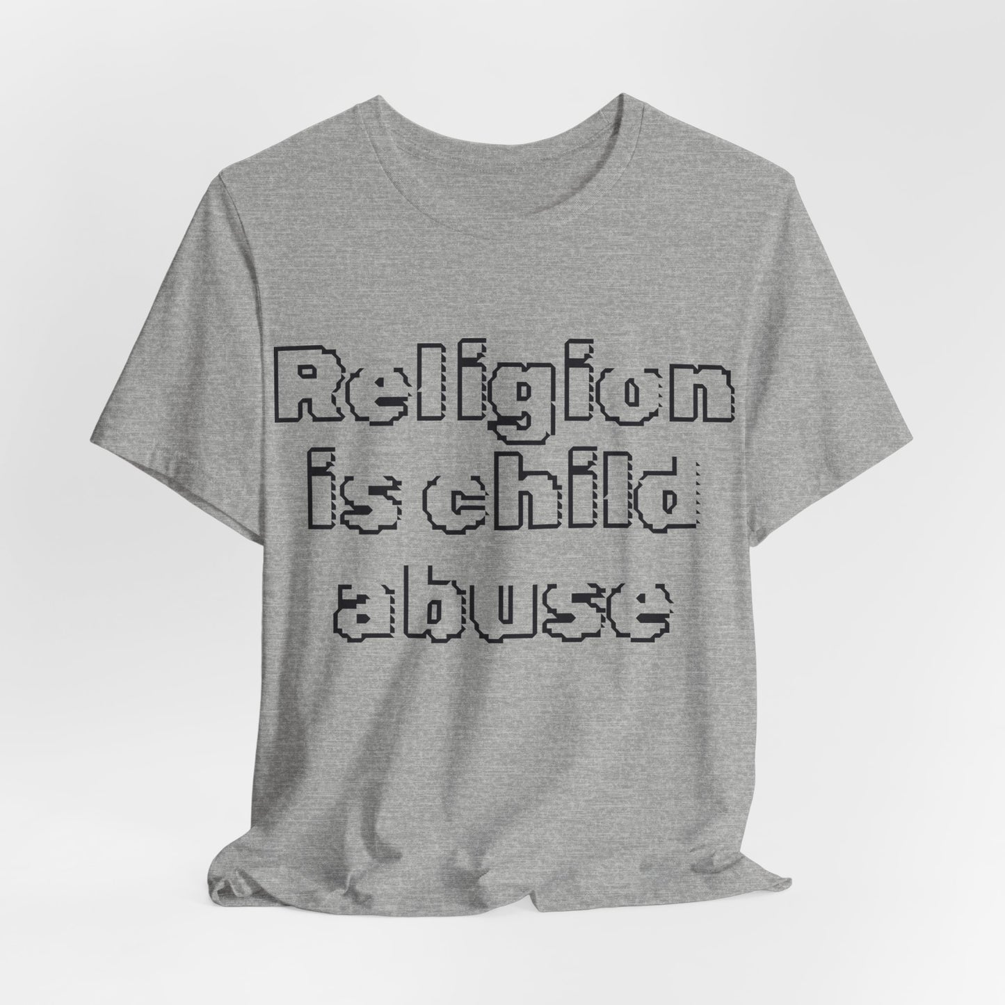 Religion is Child Abuse... Atheist Shirt, Anti Religion, Satire, Parody, Funny Gift, Science Shirt, Agnostic Shirt