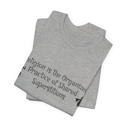 Religion Is Shared Superstitions, Satire, Parody, Funny Gift, Science Shirt, Agnostic Shirt, Atheist Shirt, Secular,