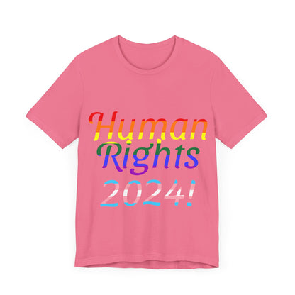 Human Rights 2024!, Political Shirt, Activism Shirt, Liberal Shirt, Science Shirt, Atheist Shirt, Feminism, Trans Rights, LGBTQ Rights