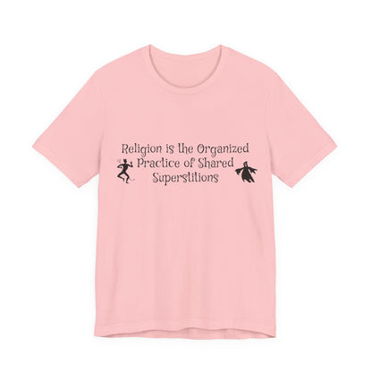 Religion Is Shared Superstitions, Satire, Parody, Funny Gift, Science Shirt, Agnostic Shirt, Atheist Shirt, Secular,