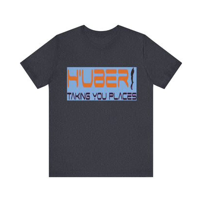 H'Uber: Taking You Places... Satire, Parody, Funny Gift, Science Shirt, Agnostic Shirt