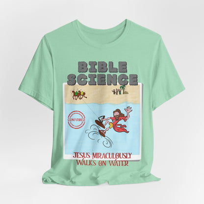 Jesus Walks on Water: Miracle Confirmed, Atheist Shirt, Anti Religion, Satire, Parody, Funny Gift, Science Shirt