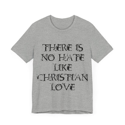 No Hate Like Christian Love Shirt... Atheist Shirt, Anti Religion, Satire, Parody, Funny Gift, Science Shirt, Agnostic Shirt