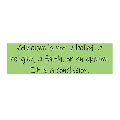 Atheism is a Conclusion Bumper Sticker, Atheist Sticker, Agnostic Sticker, Science Sticker, Anti Religion Sticker V2