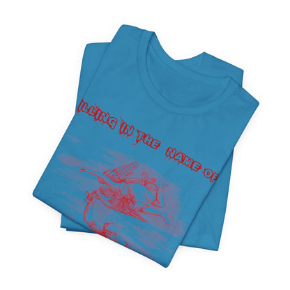 Killing in the Name of... Satire, Parody, Funny Gift, Science Shirt, Agnostic Shirt