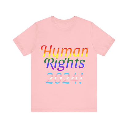 Human Rights 2024!, Political Shirt, Activism Shirt, Liberal Shirt, Science Shirt, Atheist Shirt, Feminism, Trans Rights, LGBTQ Rights