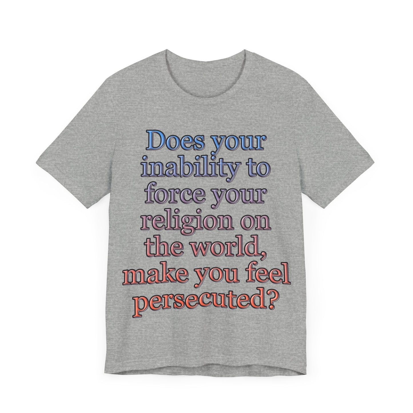 The Christian Persecution Complex... Atheist Shirt, Anti Religion, Satire, Parody, Funny Gift, Science Shirt, Agnostic Shirt