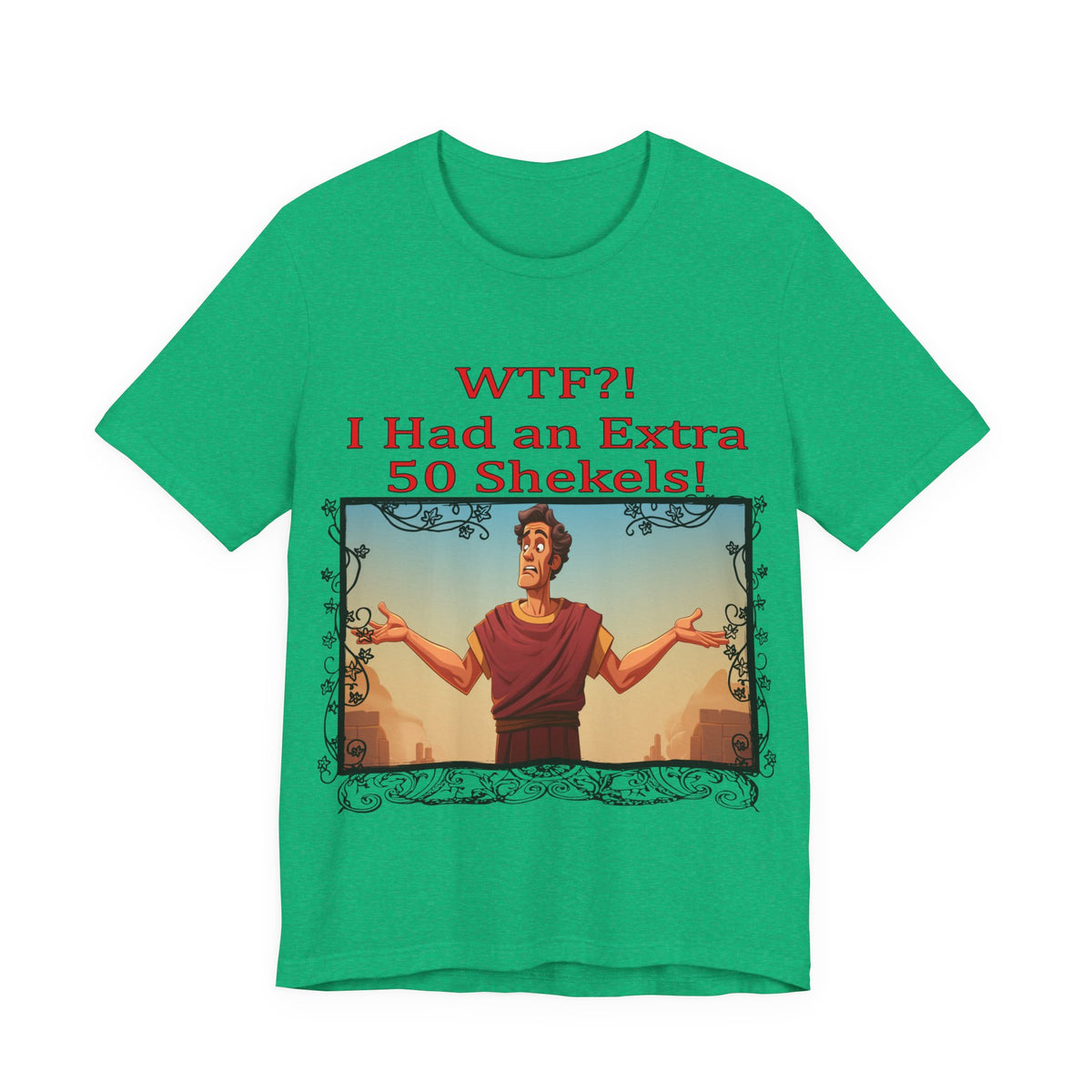 WTF!, I Had an Extra 50 Shekels... Satire, Parody, Funny Gift, Science Shirt, Agnostic Shirt