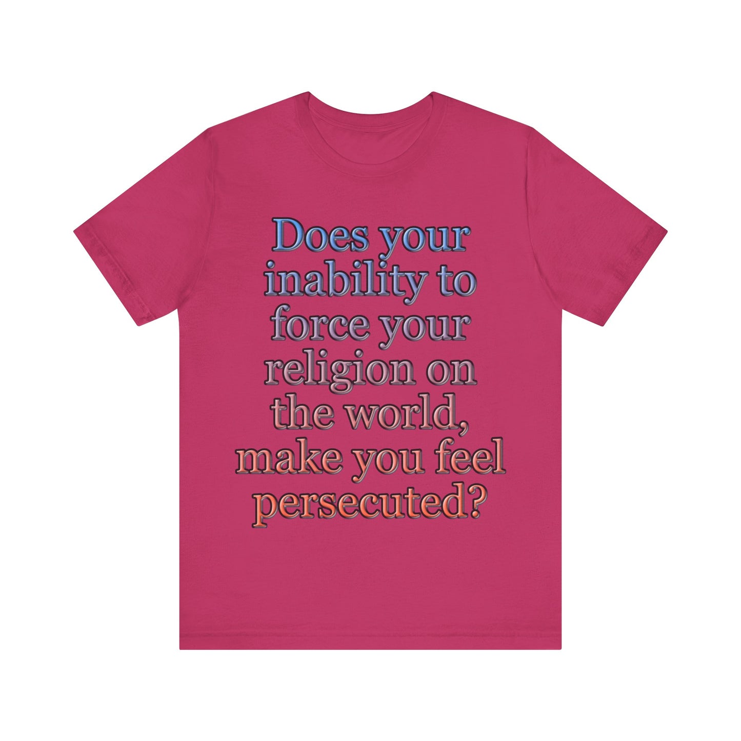 The Christian Persecution Complex... Atheist Shirt, Anti Religion, Satire, Parody, Funny Gift, Science Shirt, Agnostic Shirt