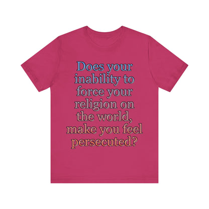 The Christian Persecution Complex... Atheist Shirt, Anti Religion, Satire, Parody, Funny Gift, Science Shirt, Agnostic Shirt