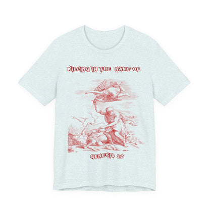 Killing in the Name of... Satire, Parody, Funny Gift, Science Shirt, Agnostic Shirt