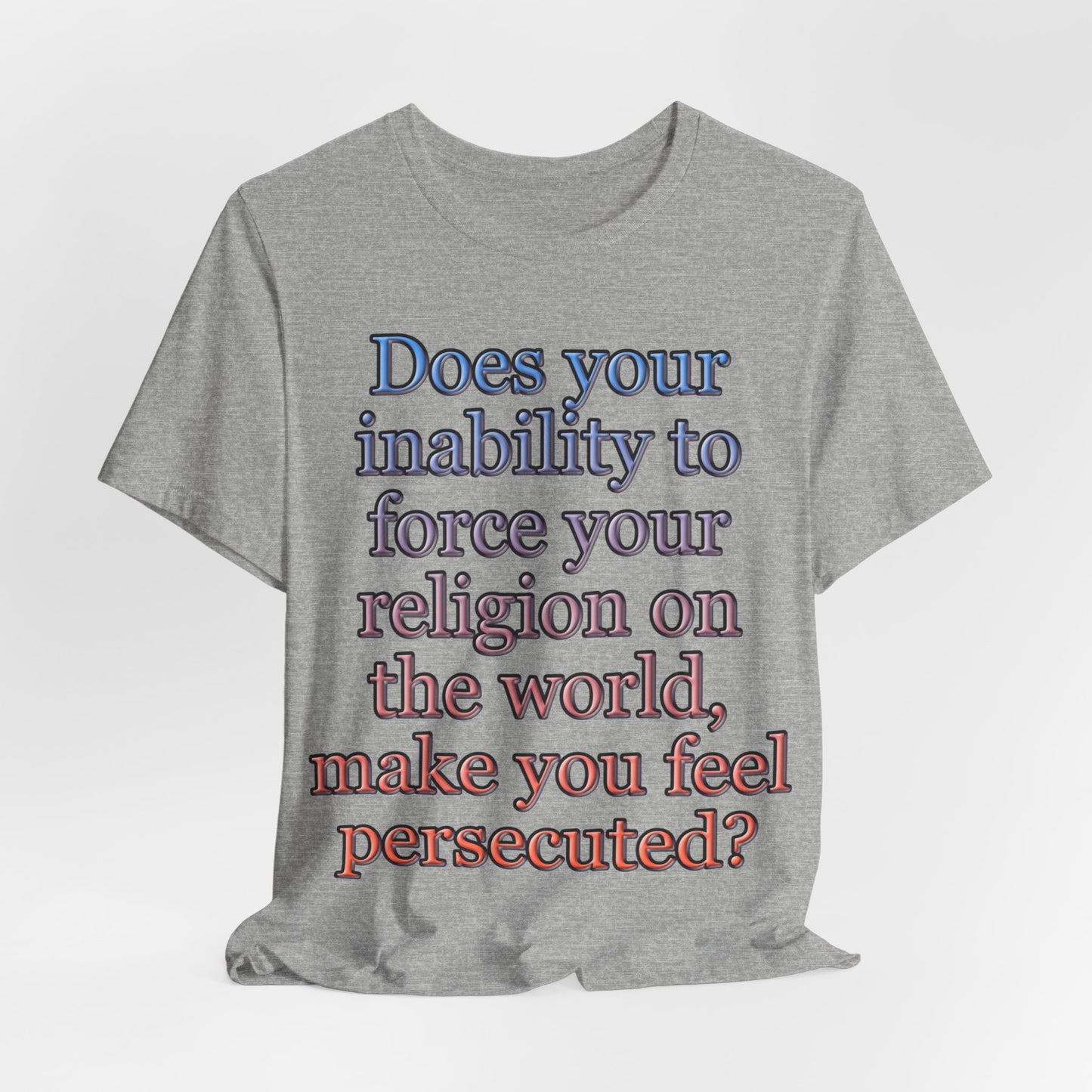 The Christian Persecution Complex... Atheist Shirt, Anti Religion, Satire, Parody, Funny Gift, Science Shirt, Agnostic Shirt
