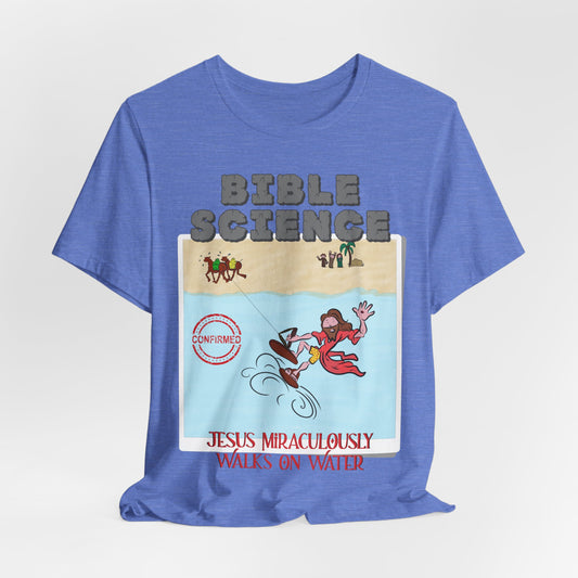 Jesus Walks on Water: Miracle Confirmed, Atheist Shirt, Anti Religion, Satire, Parody, Funny Gift, Science Shirt