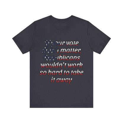 Voting Matters, Political Shirt, Activism Shirt, Liberal Shirt, Science Shirt, Atheist Shirt, Feminism, Trans Rights, LGBTQ Rights