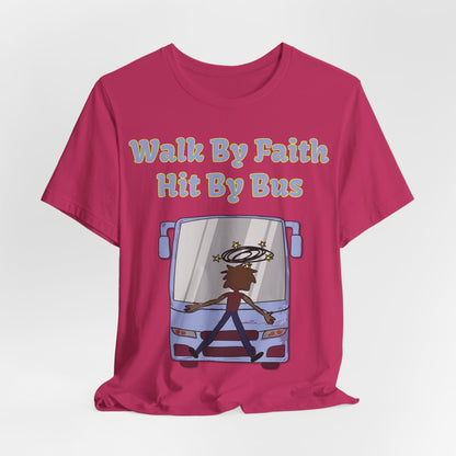 Walk By Faith, Hit By Bus!, Atheist Shirt, Anti Religion, Satire, Parody, Funny Gift, Science Shirt, Liberal Shirt