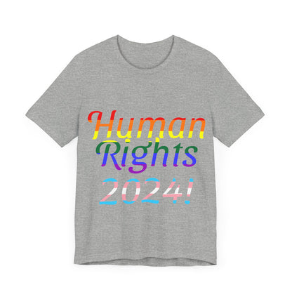 Human Rights 2024!, Political Shirt, Activism Shirt, Liberal Shirt, Science Shirt, Atheist Shirt, Feminism, Trans Rights, LGBTQ Rights