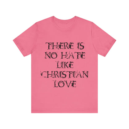 No Hate Like Christian Love Shirt... Atheist Shirt, Anti Religion, Satire, Parody, Funny Gift, Science Shirt, Agnostic Shirt