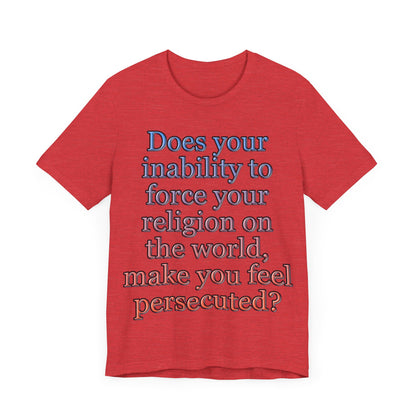 The Christian Persecution Complex... Atheist Shirt, Anti Religion, Satire, Parody, Funny Gift, Science Shirt, Agnostic Shirt
