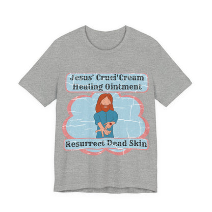 Jesus' Cruci'Cream Healing Ointment, Atheist Shirt, Anti Religion, Satire, Parody, Funny Gift, Science Shirt