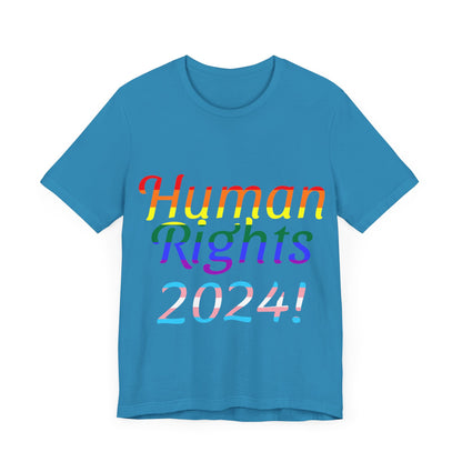 Human Rights 2024!, Political Shirt, Activism Shirt, Liberal Shirt, Science Shirt, Atheist Shirt, Feminism, Trans Rights, LGBTQ Rights