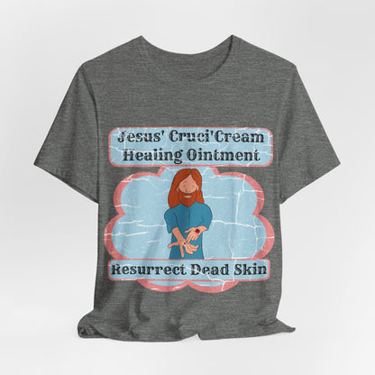 Jesus' Cruci'Cream Healing Ointment, Atheist Shirt, Anti Religion, Satire, Parody, Funny Gift, Science Shirt