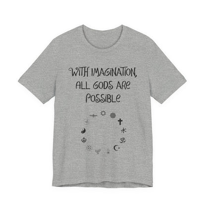 With Imagination, All Gods Are Possible, Atheist Shirt, Anti Religion, Satire, Parody, Funny Gift, Science Shirt