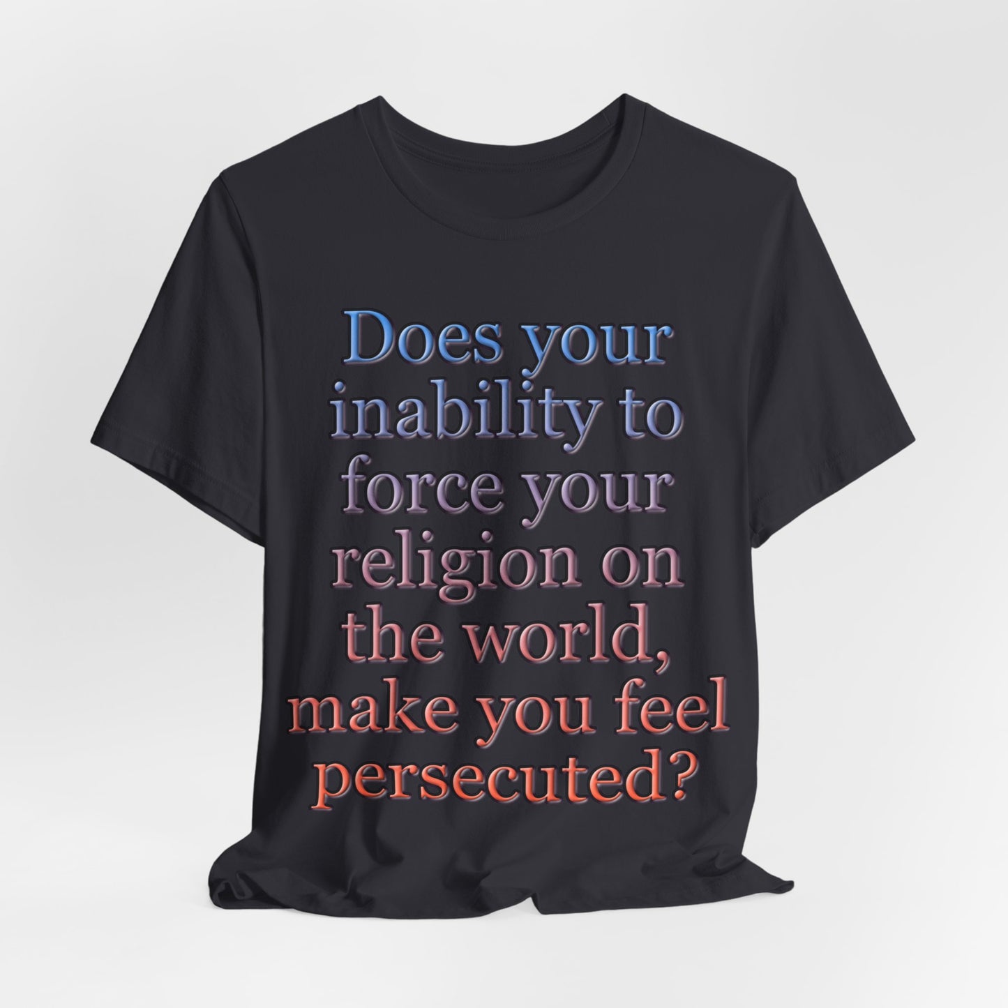 The Christian Persecution Complex... Atheist Shirt, Anti Religion, Satire, Parody, Funny Gift, Science Shirt, Agnostic Shirt