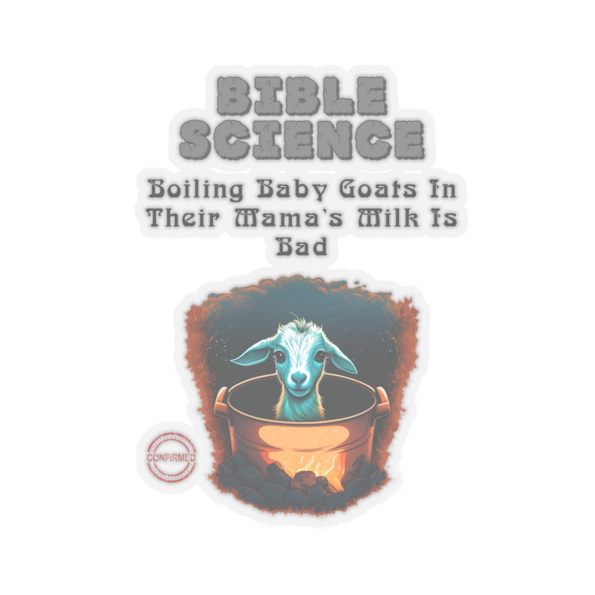 Do NOT Boil That Baby Goat In Its Mama's Milk Sticker, Atheist Sticker, Agnostic Sticker, Science Sticker, Skeptic Sticker