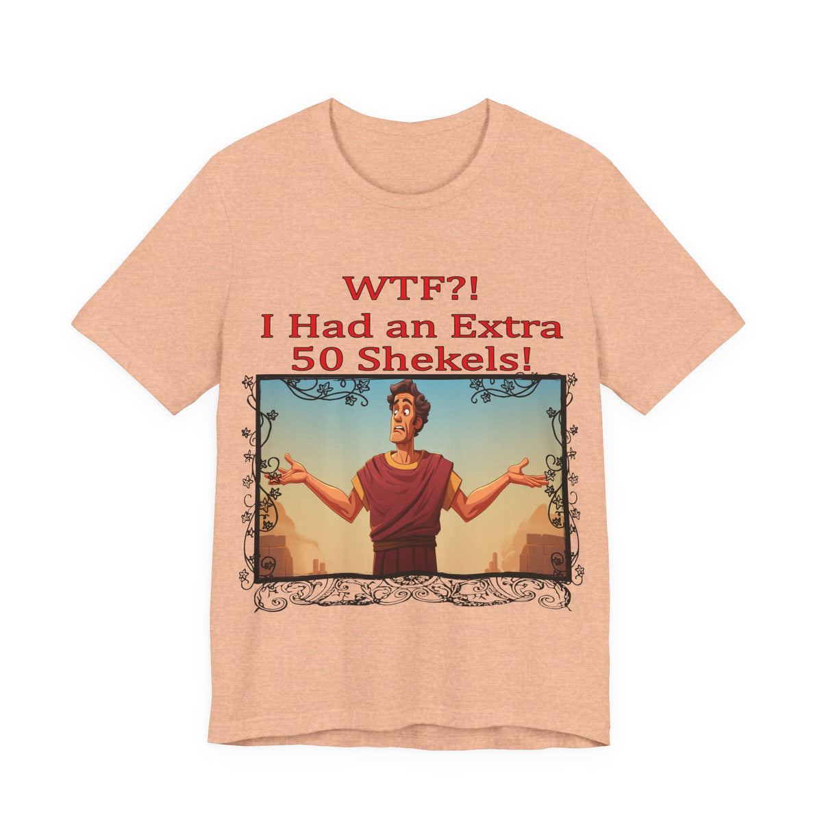 WTF!, I Had an Extra 50 Shekels... Satire, Parody, Funny Gift, Science Shirt, Agnostic Shirt