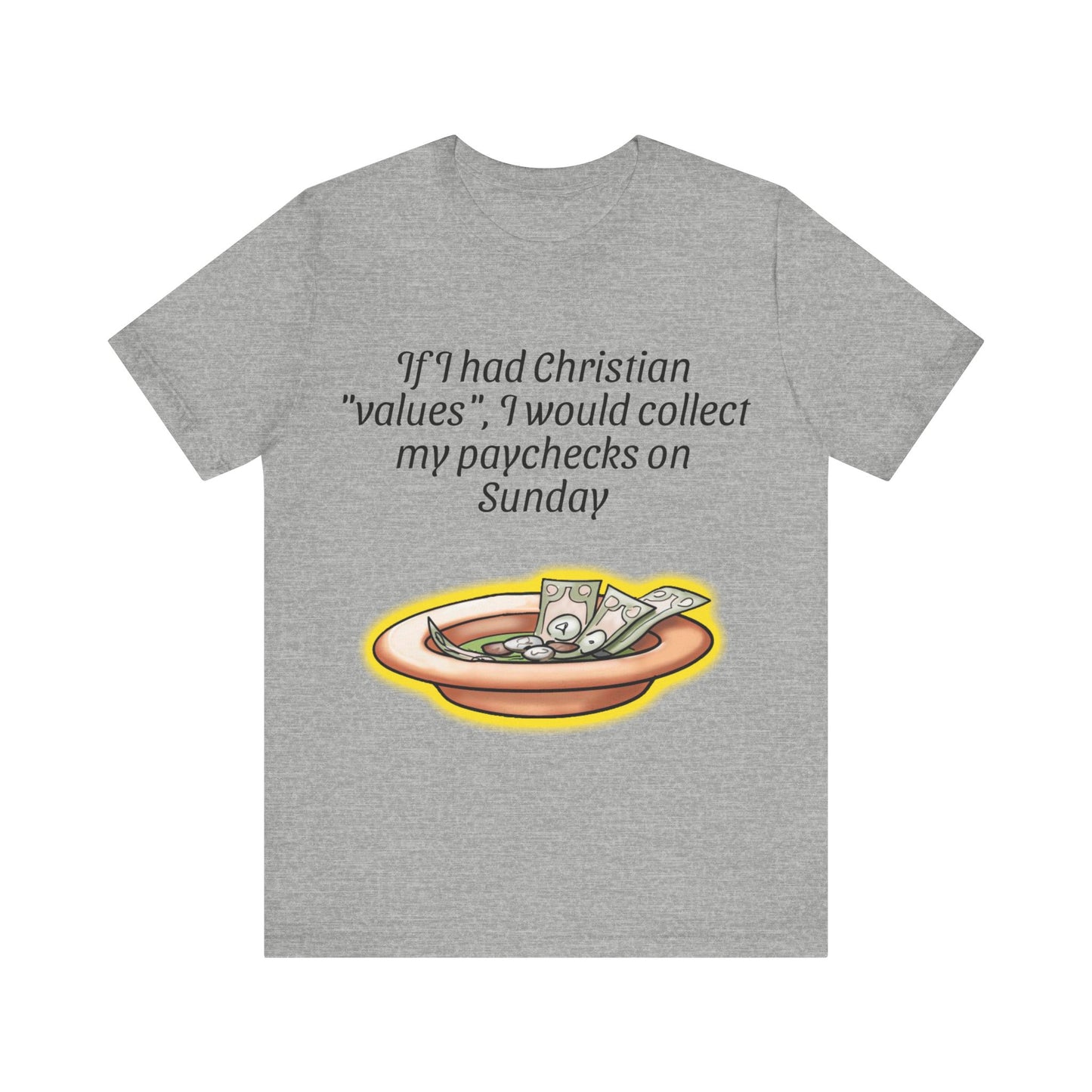 If I Had Christian "Values", I Would Collect My Paycheck On Sunday, Atheist Shirt, Anti Religion, Satire, Parody, Funny Gift, Science Shirt