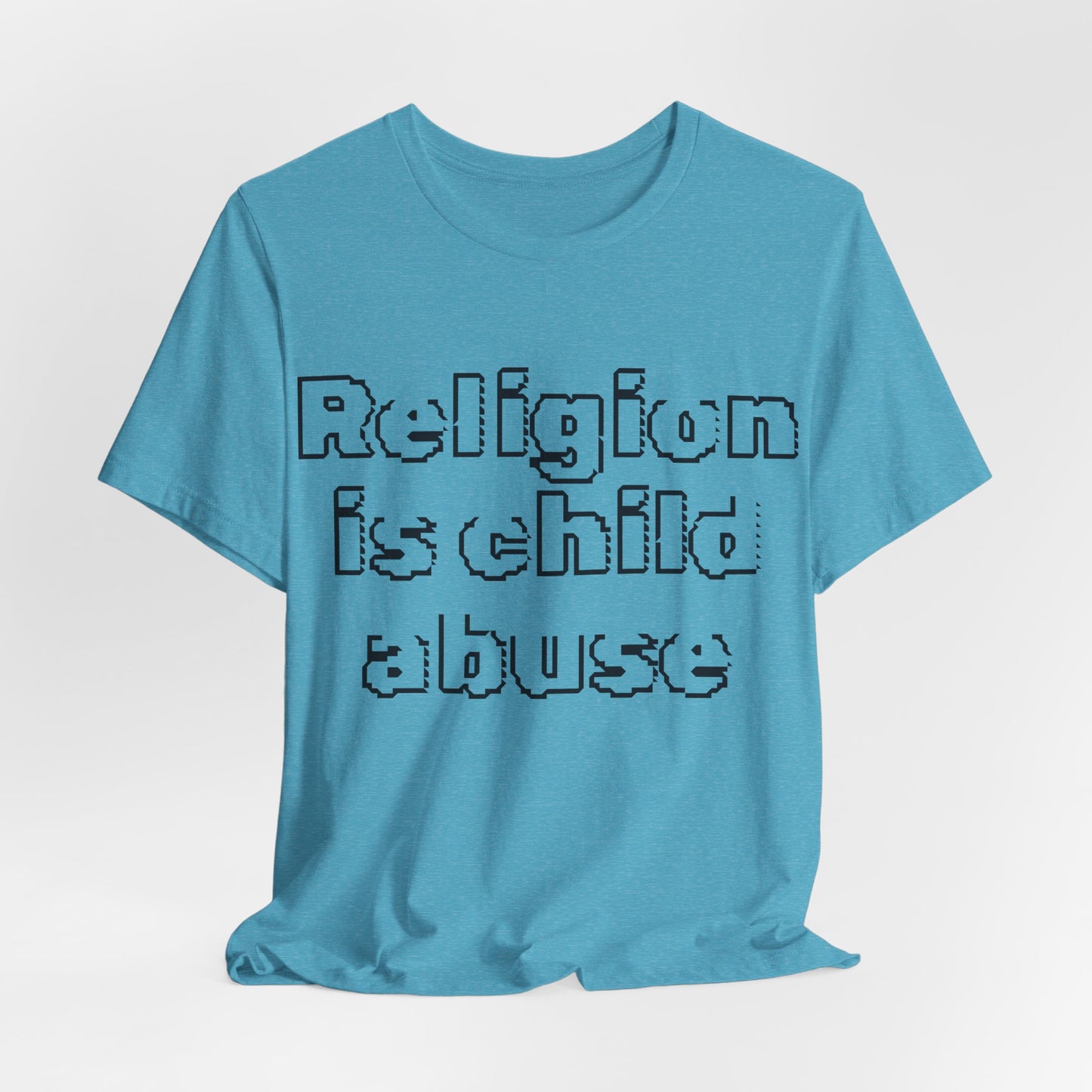 Religion is Child Abuse... Atheist Shirt, Anti Religion, Satire, Parody, Funny Gift, Science Shirt, Agnostic Shirt