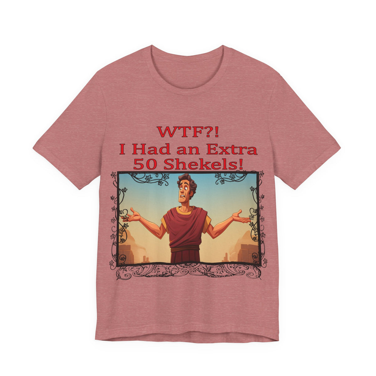 WTF!, I Had an Extra 50 Shekels... Satire, Parody, Funny Gift, Science Shirt, Agnostic Shirt