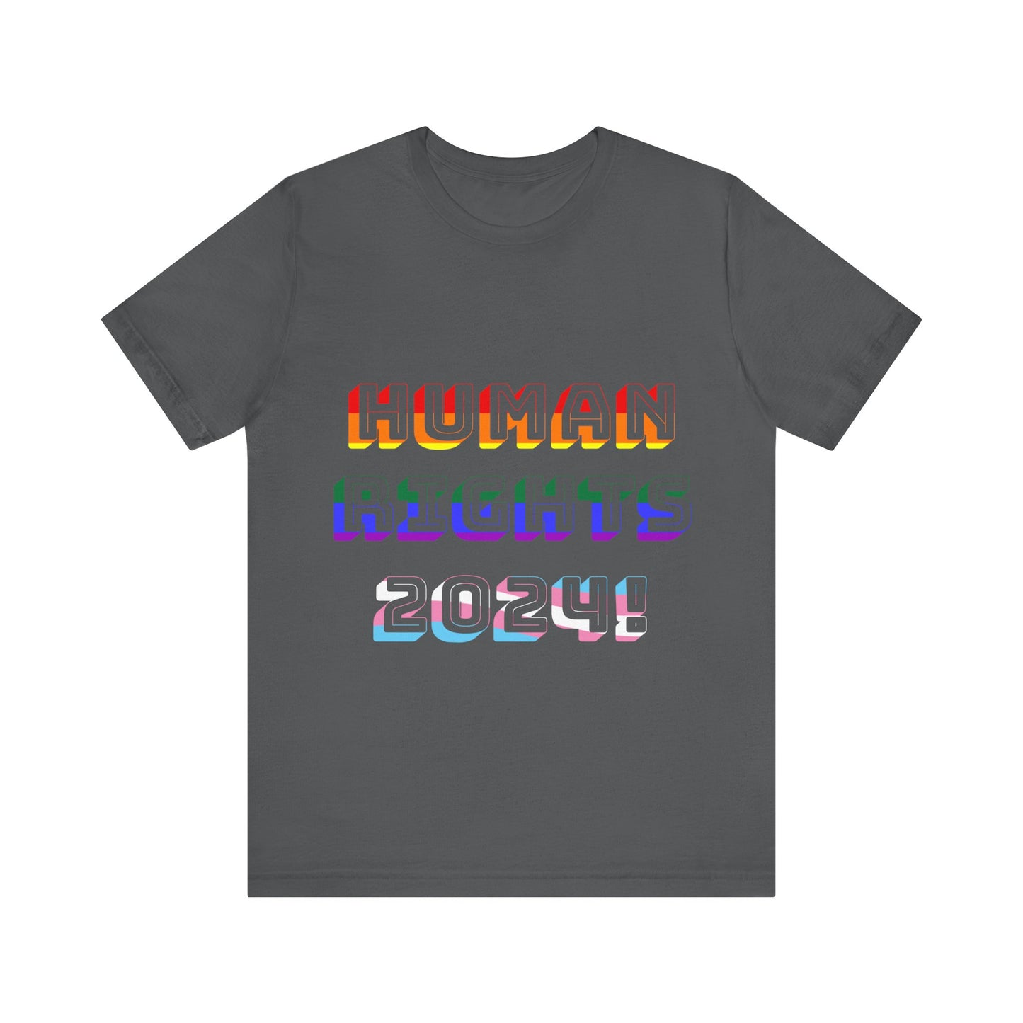 HUMAN Rights 2024!, Political Shirt, Activism Shirt, Liberal Shirt, Science Shirt, Atheist Shirt, Feminism, Trans Rights, LGBTQ Rights