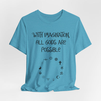 With Imagination, All Gods Are Possible, Atheist Shirt, Anti Religion, Satire, Parody, Funny Gift, Science Shirt