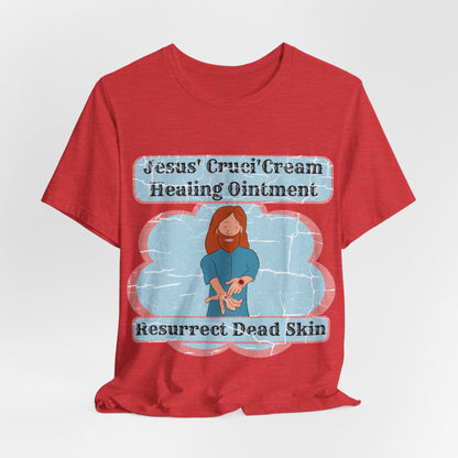 Jesus' Cruci'Cream Healing Ointment, Atheist Shirt, Anti Religion, Satire, Parody, Funny Gift, Science Shirt