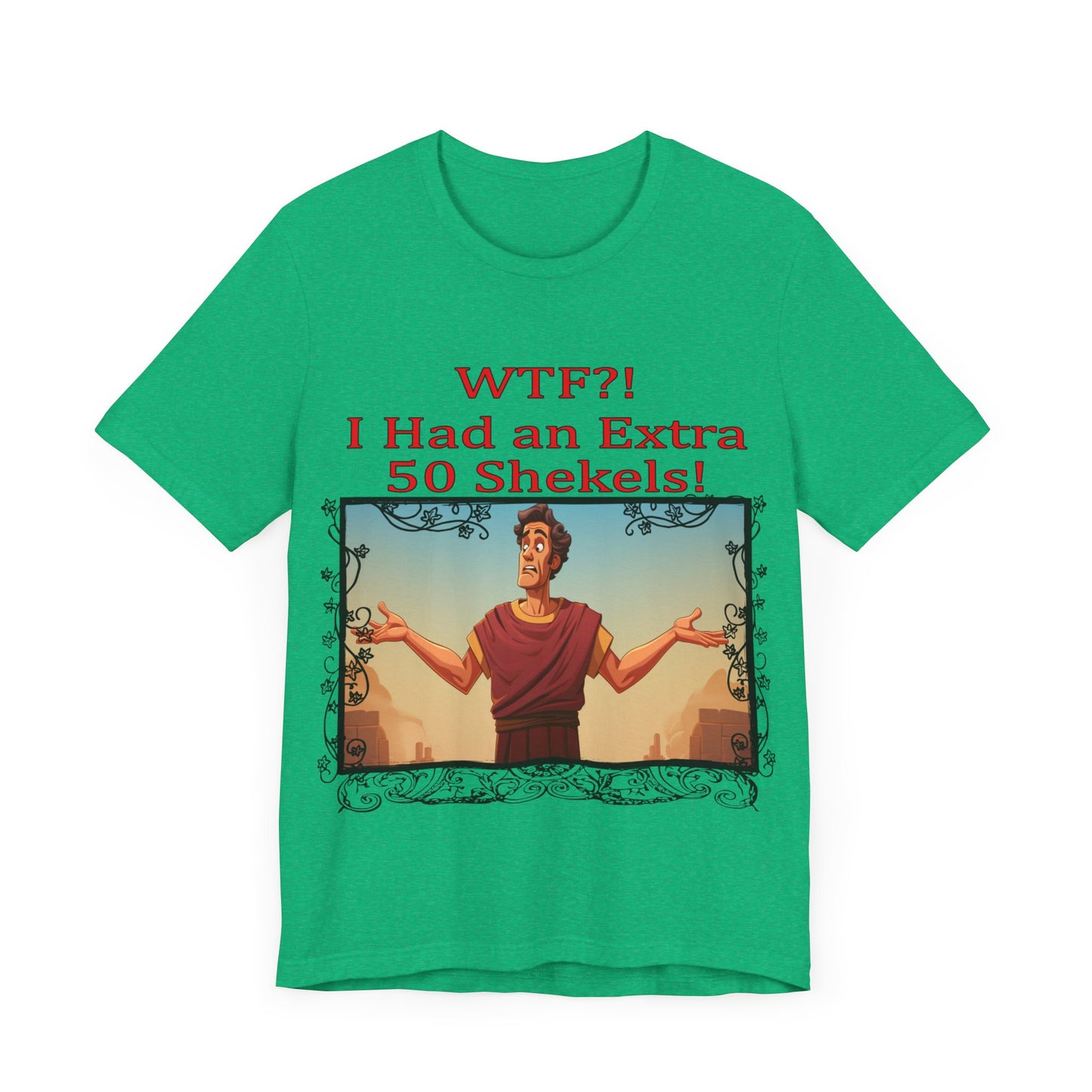 WTF!, I Had an Extra 50 Shekels... Satire, Parody, Funny Gift, Science Shirt, Agnostic Shirt