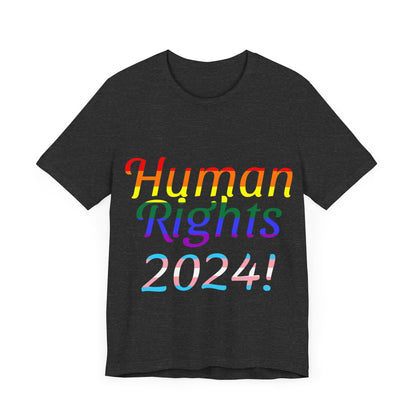 Human Rights 2024!, Political Shirt, Activism Shirt, Liberal Shirt, Science Shirt, Atheist Shirt, Feminism, Trans Rights, LGBTQ Rights