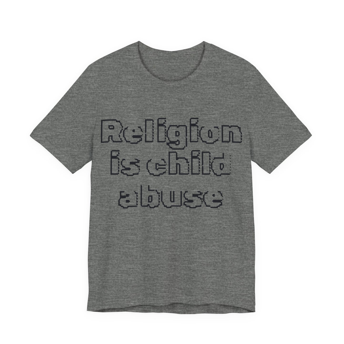 Religion is Child Abuse... Atheist Shirt, Anti Religion, Satire, Parody, Funny Gift, Science Shirt, Agnostic Shirt