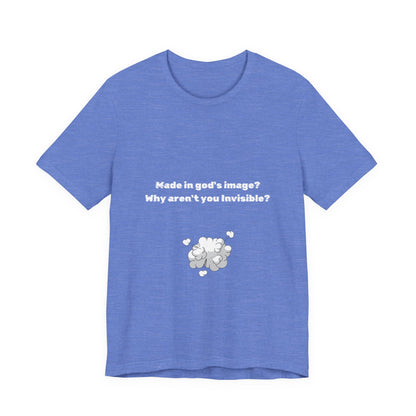 Made in God's Image, Atheist Shirt, Anti Religion, Satire, Parody, Funny Gift, Science Shirt