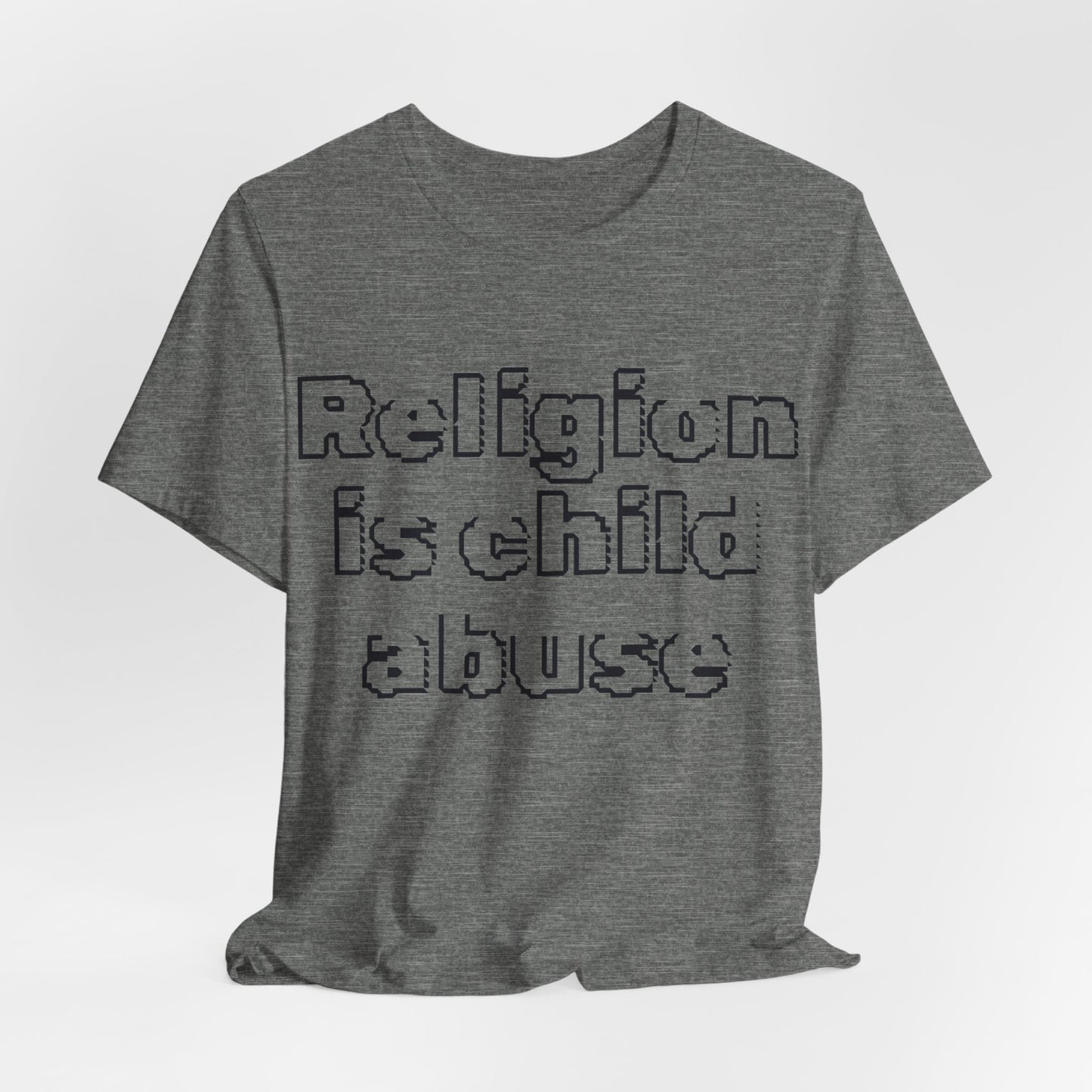 Religion is Child Abuse... Atheist Shirt, Anti Religion, Satire, Parody, Funny Gift, Science Shirt, Agnostic Shirt
